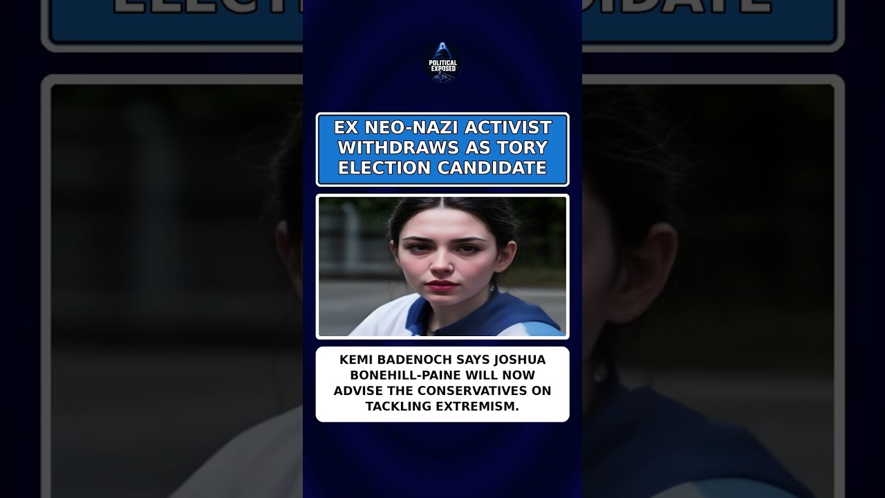EX NEO-NAZI ACTIVIST WITHDRAWS AS TORY ELECTION CANDIDATE