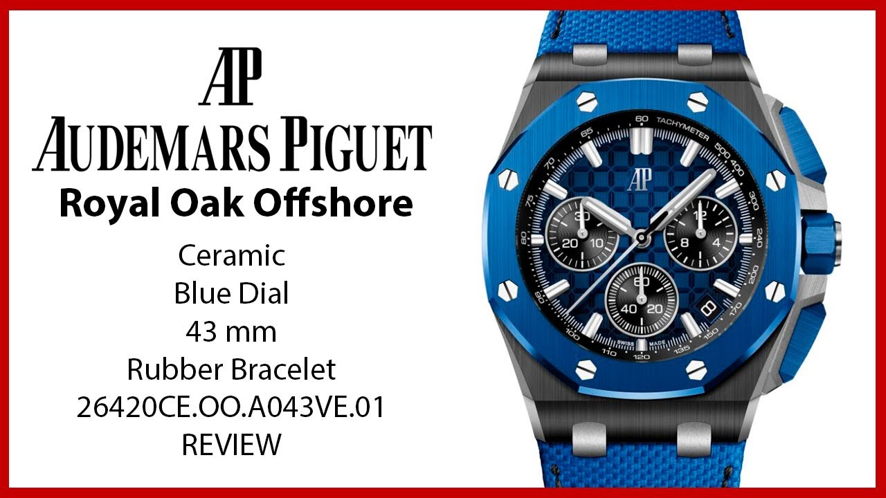 ▶ Audemars Piguet Royal Oak Offshore Chronograph Ceramic Blue Dial 26420CE.OO.A043VE.01 - REVIEW