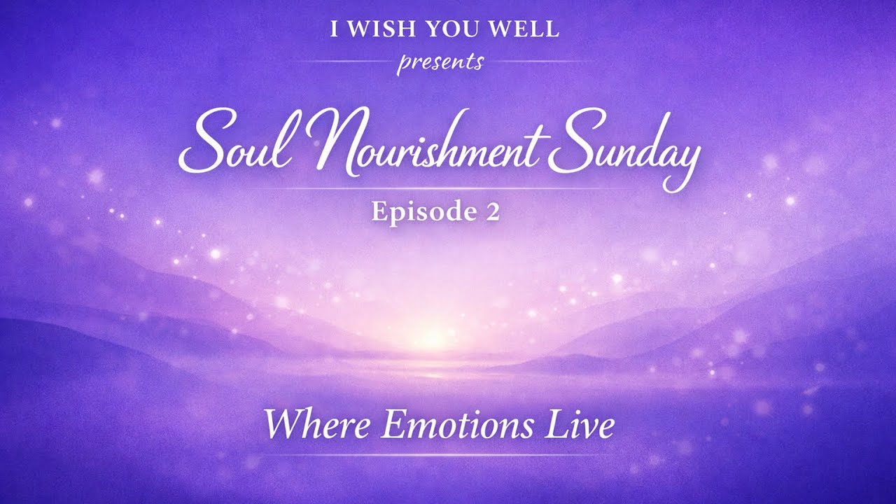 Soul Nourishment Sunday Ep. 2 | Where Emotions Live