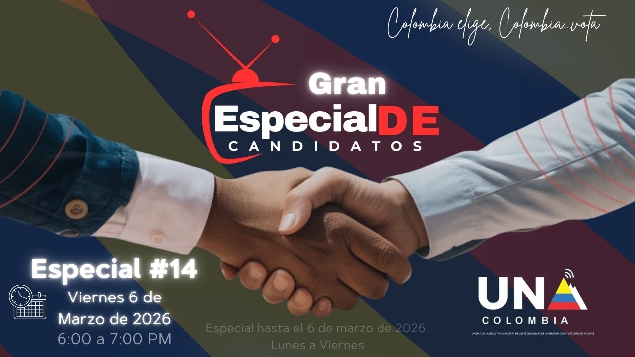 Gran Especial de Candidatos UNA Colombia 2026 #14 06MAR26