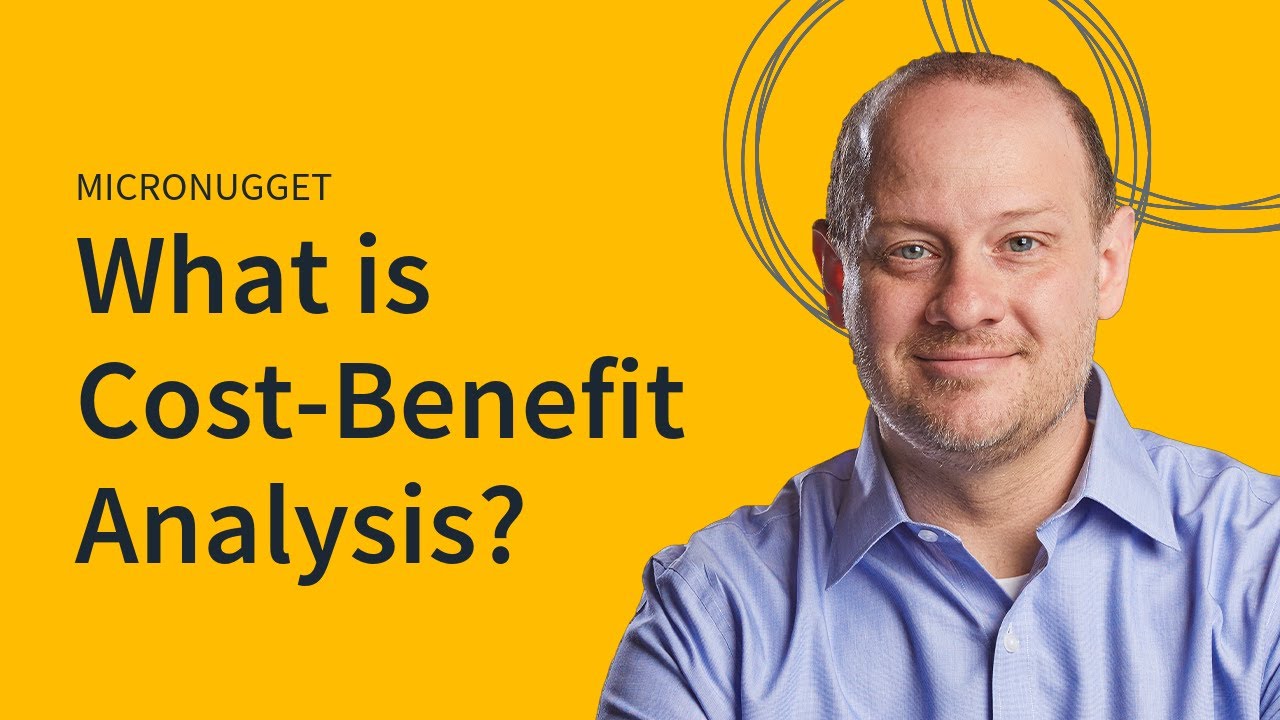 MicroNugget: What is Cost-Benefit Analysis?