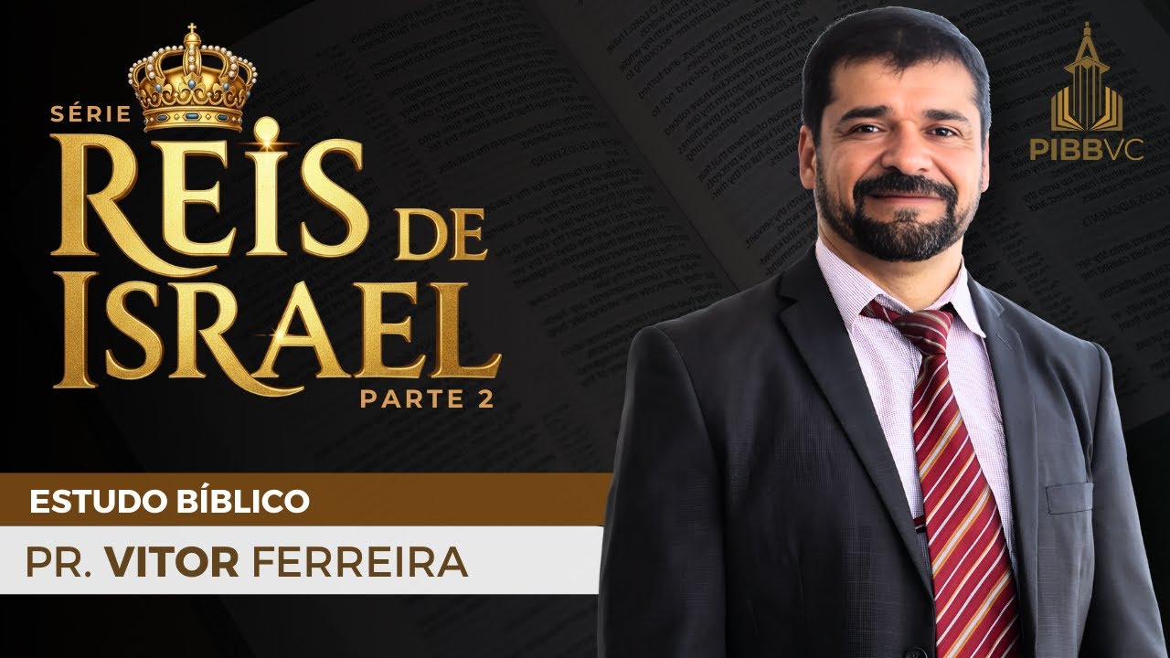 Os Reis de Israel (parte 2) - Pr. Vitor Ferreira | Estudo Bíblico - 03/09/2025 PM