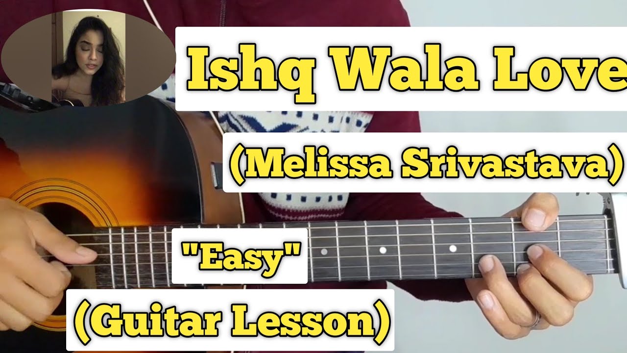 Ishq Wala Love - Melissa Srivastava | Guitar Lesson | Intro & Chords |