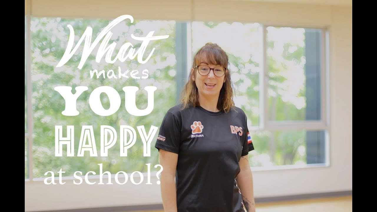 Ready, Steady, Patana: What Makes You Happy At School?