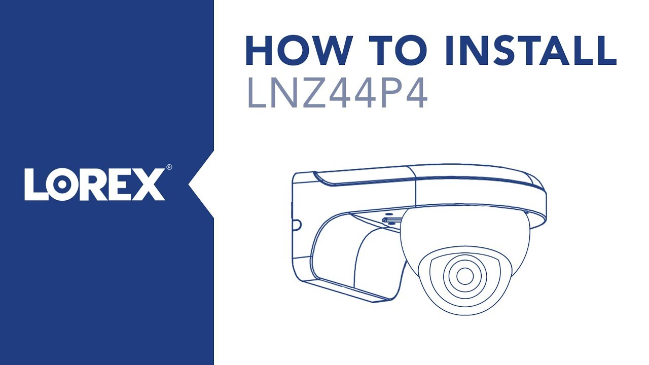 How to Install the LNZ44P4 Security Camera from Lorex