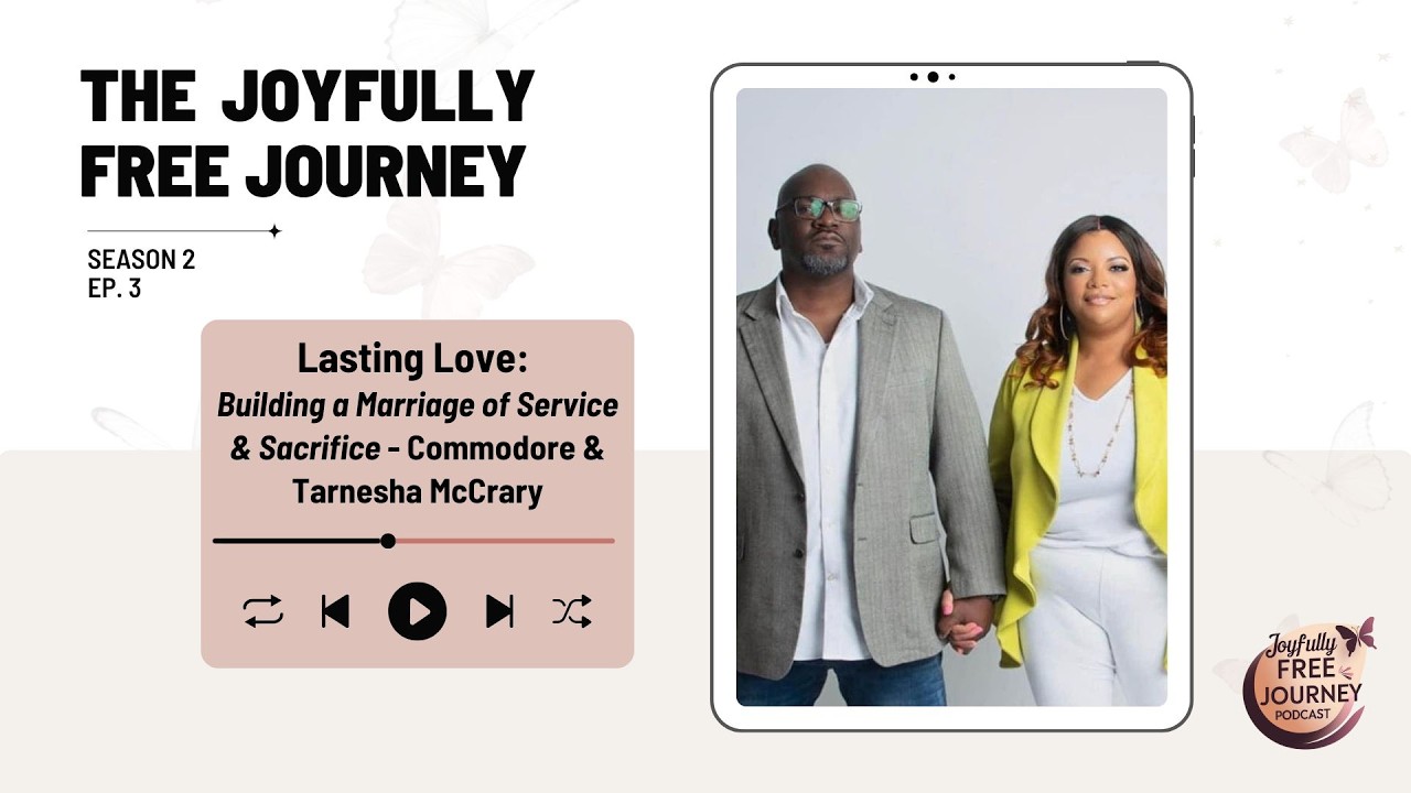 Building a Marriage of Service & Sacrifice - The McCrarys  |  Joyfully Free Journey Podcast | Ep.2.3