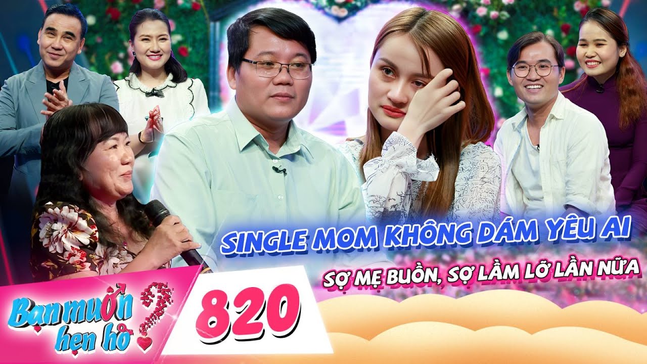 Bạn Muốn Hẹn Hò 820| Single Mom Đẹp Như Tây Xúc Động Khóc Vì Anh IT U40 Đắn Đo Tìm Vợ PHẢI ĐÚNG Ý MẸ