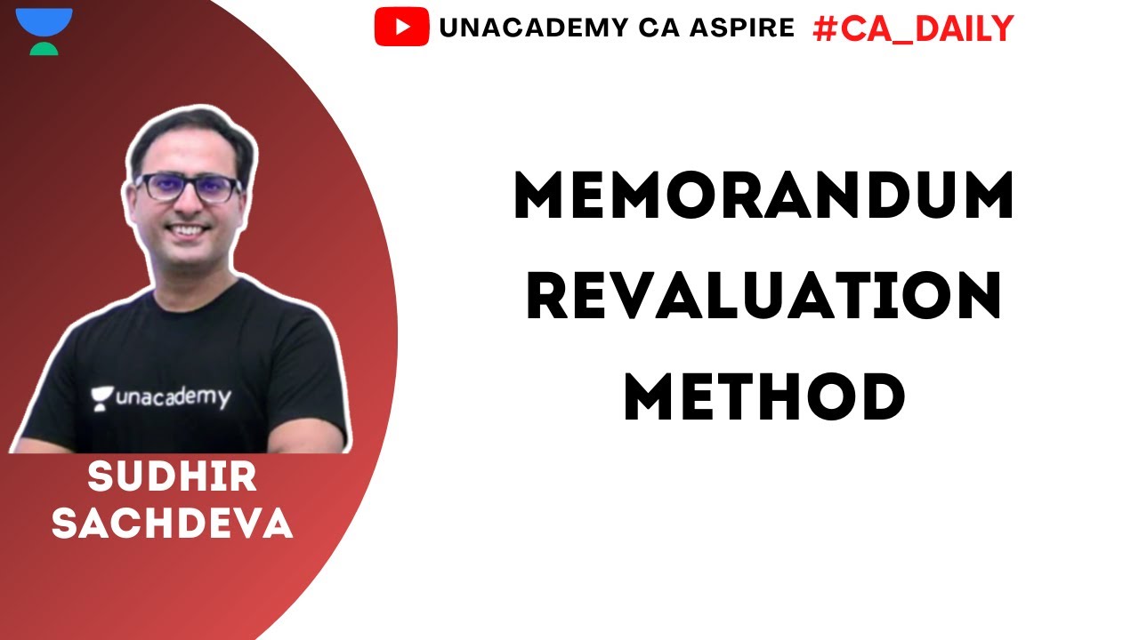 Memorandum Revaluation Method | Sudhir Sachdeva | Unacademy CA Aspire