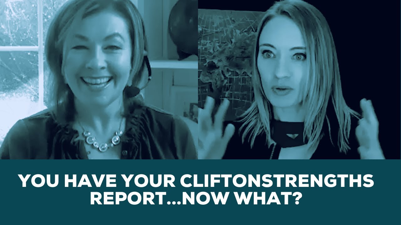 You Know Your Top 5 Strengths Through Your CliftonStrengths Report - Now What?