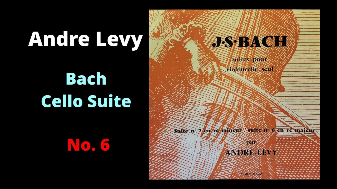 Andre Levy - Bach Suite for Unaccompanied Cello No.6 in D Major.