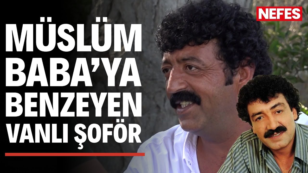 Müslüm Baba’ya benzeyen Vanlı şoför, Müslüm Gürses’in hatırasını yaşatıyor