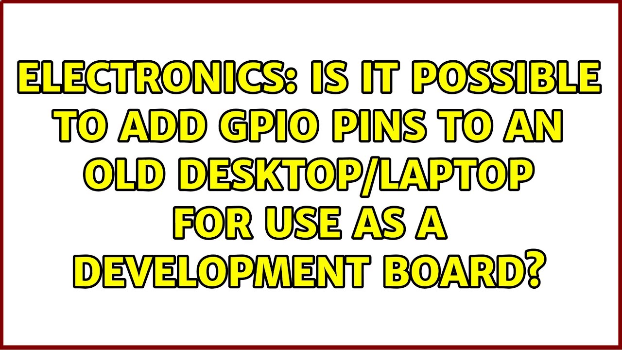 Is it possible to add GPIO pins to an old desktop/laptop for use as a development board?