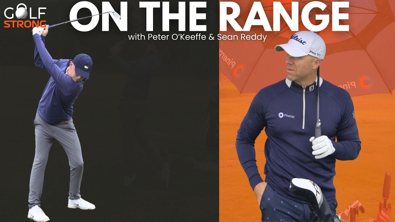On The Range with Peter O'Keeffe & Sean Reddy | Golf STRONG