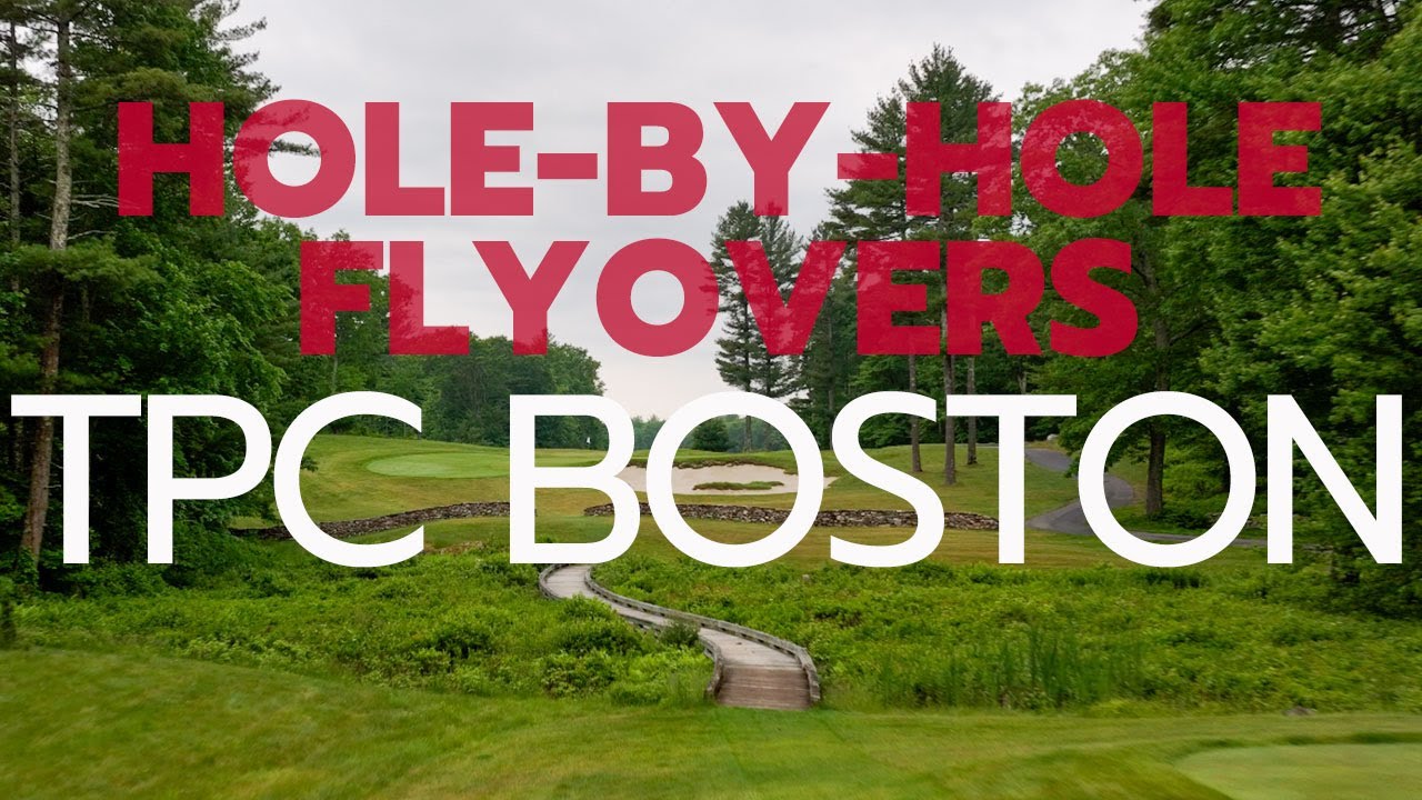 Hole-By-Hole Flyovers: TPC Boston