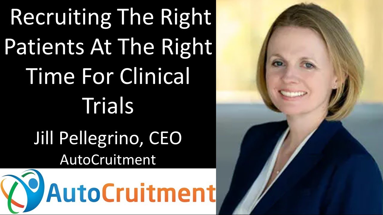 Jill Pellegrino - CEO, AutoCruitment - Recruiting The Right Patients At The Right Time For Trials