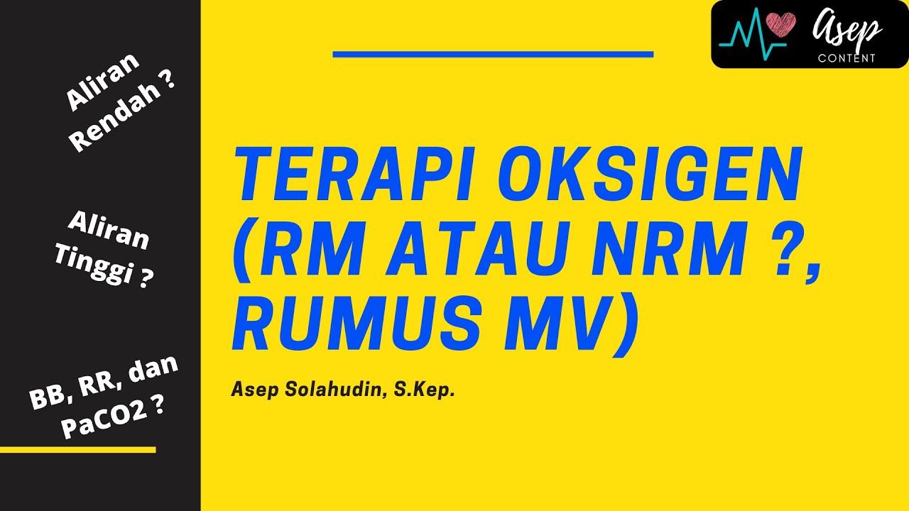 TERAPI OKSIGEN (RM ATAU NRM ?, NGITUNG KECEPATAN OKSIGEN DARI BB DAN RR)