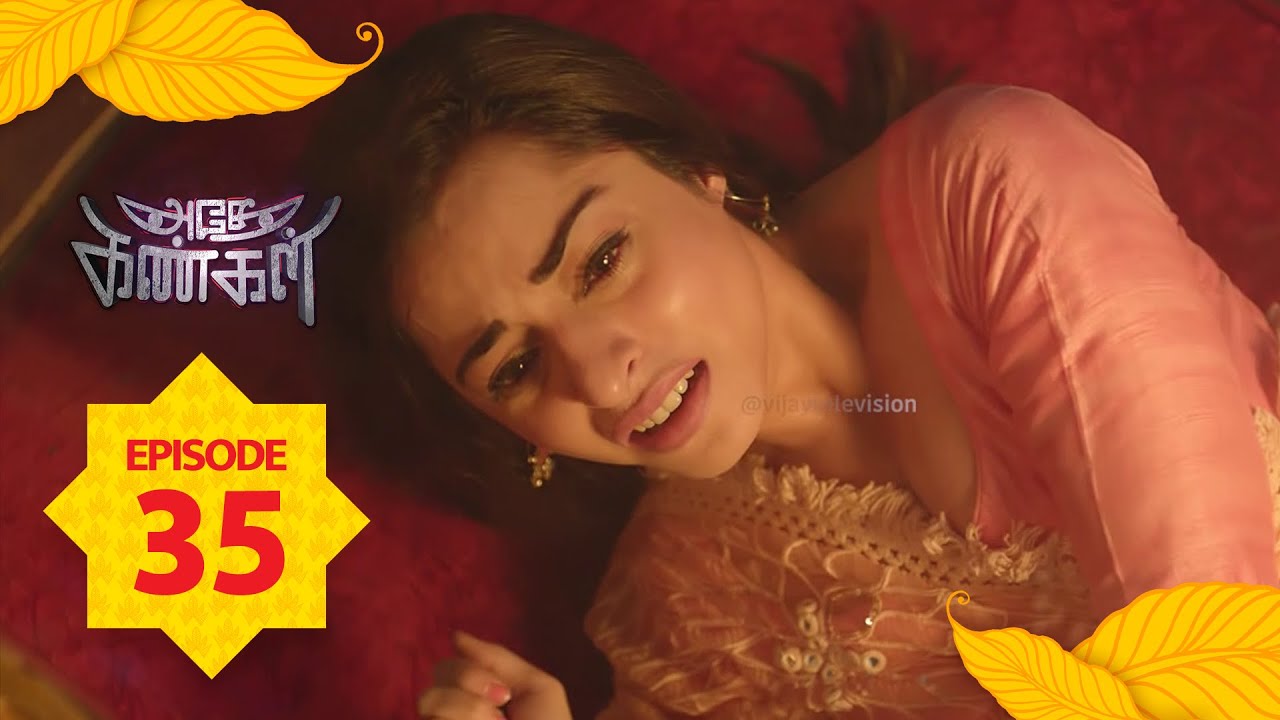 Adhe Kangal | Full Episode 35