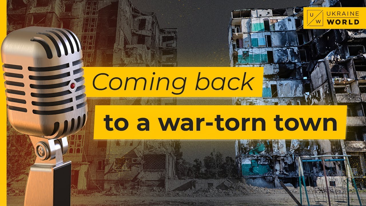 I came home to a wrecked town | Ukraine World