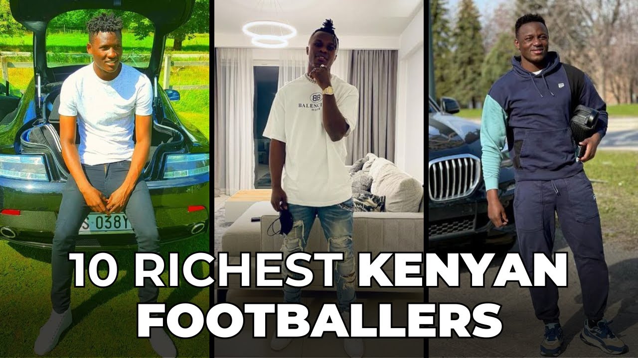 TOP 10 RICHEST Kenyan Footballers in 2025 💰