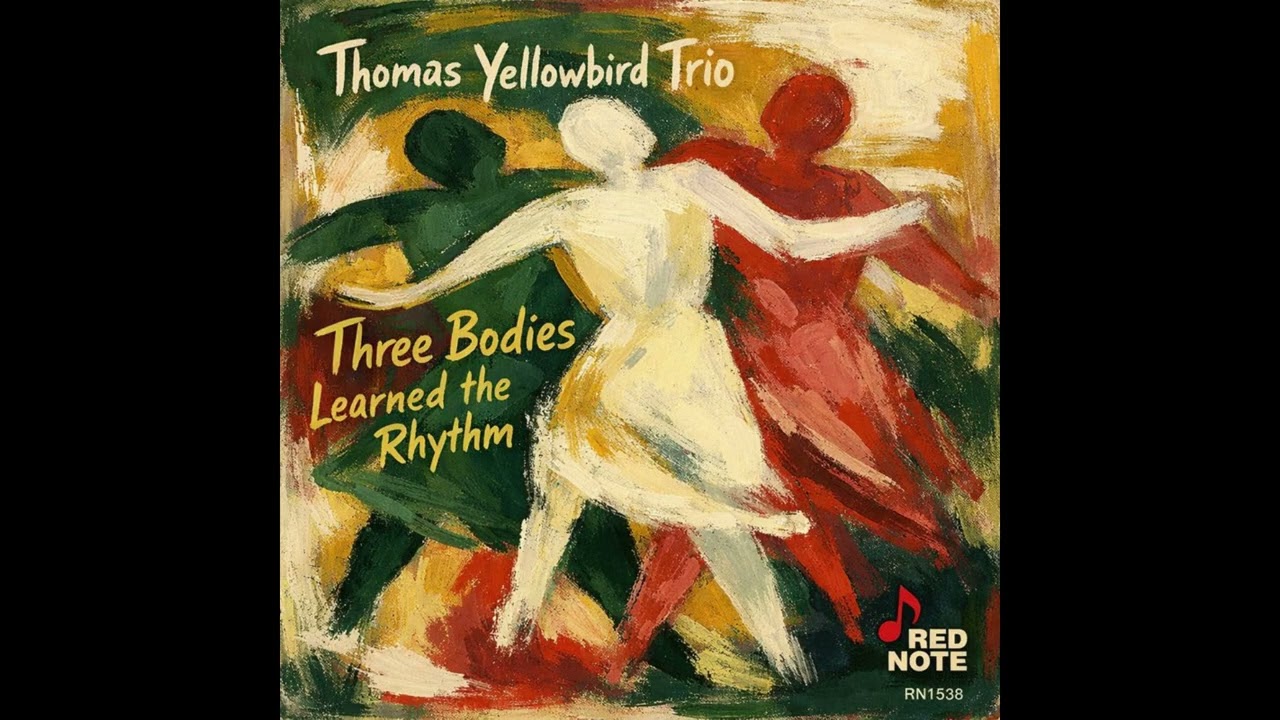 Thomas Yellowbird Trio - Three Bodies Learned the Rhythm - Red Note Jazz