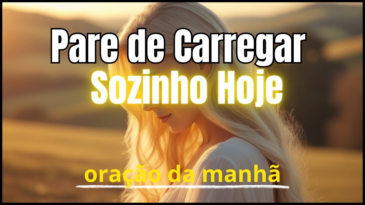 Oração da Manhã  | Aprenda a Lançar Toda Carga em Jesus Hoje