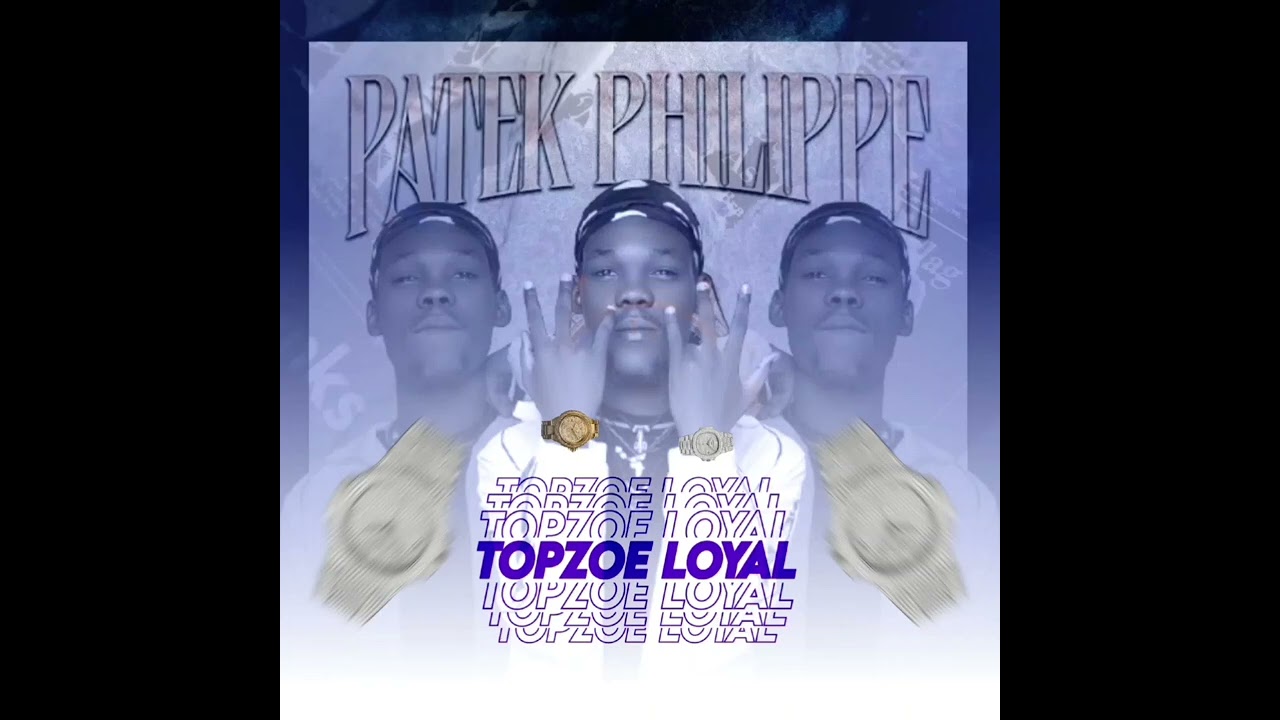 Topzoe loyal - Patek Philippe ( Music official )