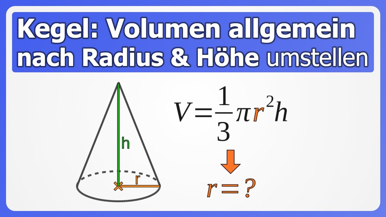 Kegel: Volumen allgemein nach Radius oder Höhe umstellen | Formeln umstellen