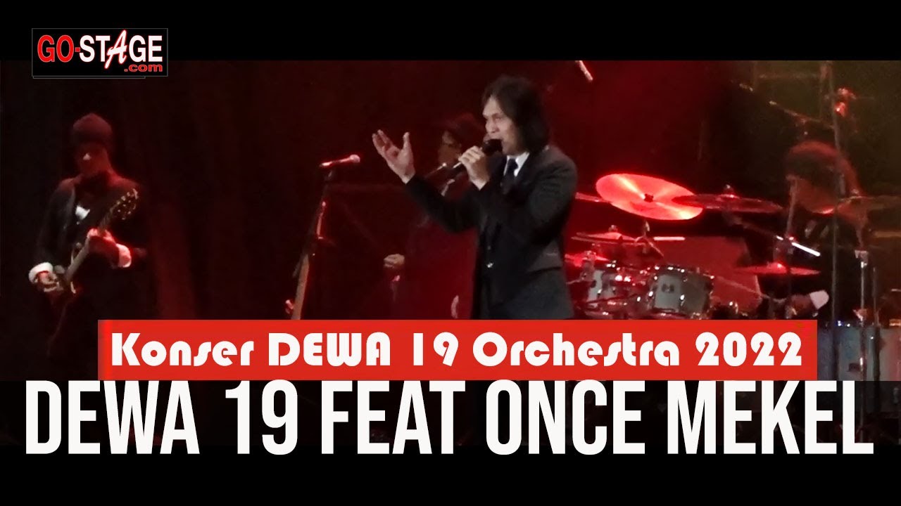 DEWA 19 FEAT ONCE MEKEL LIVE AT KONSER DEWA 19 ORCHESTRA 2022 (CHAPTER 2)