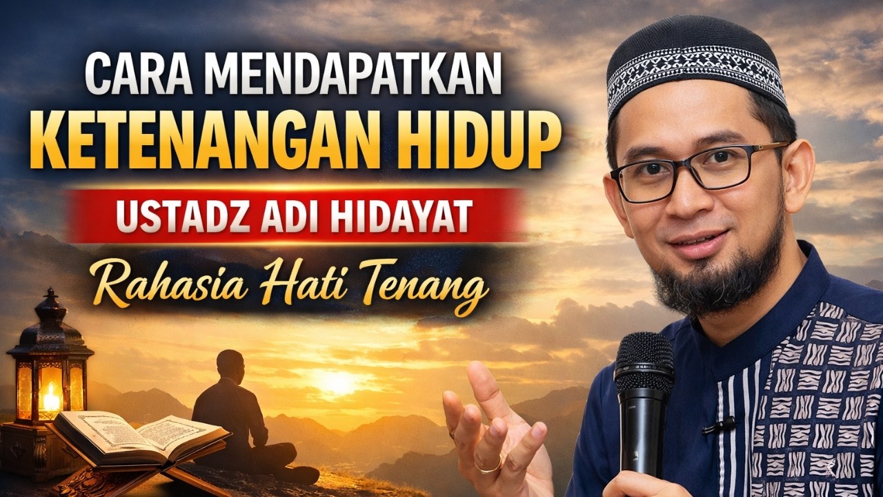 Cara Mendapatkan Ketenangan Hidup Menurut Ustadz Adi Hidayat | Rahasia Hati Tenang
