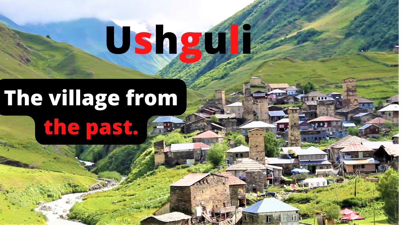 The village from the past:  USHGULI in Svaneti.