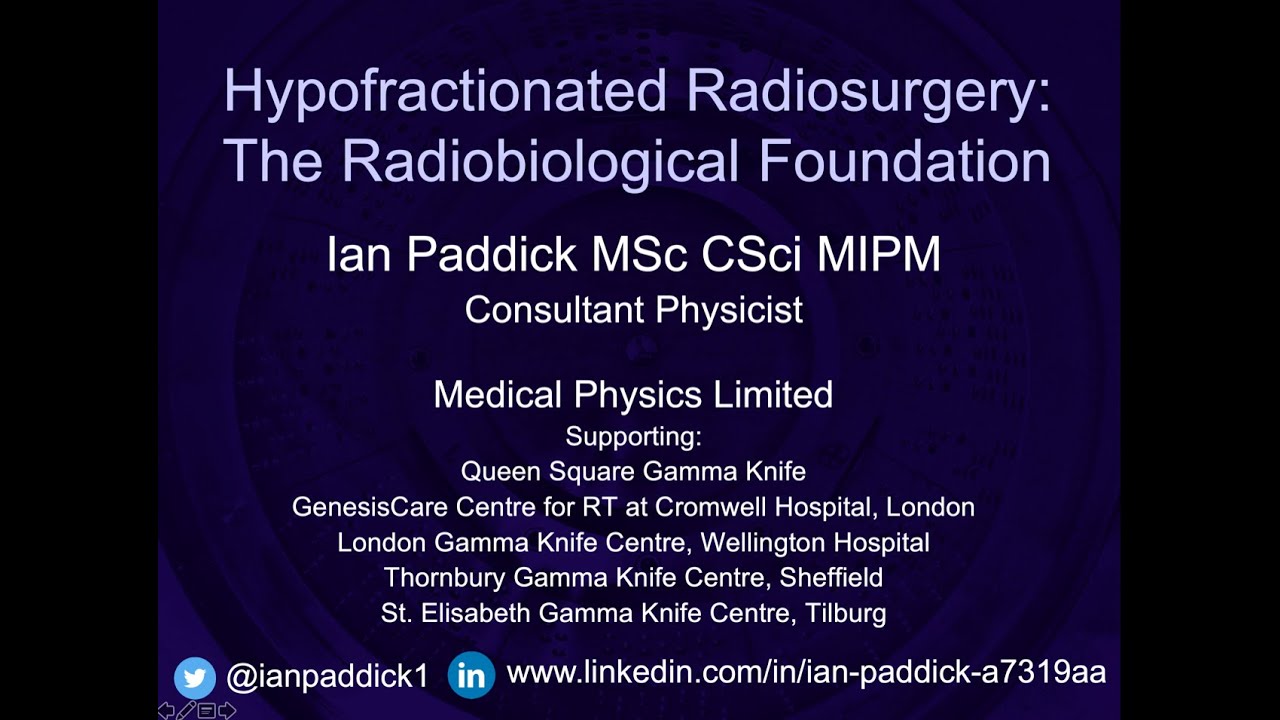 Ian Paddick Hypofractionated Radiosurgery   The Radiobiological Foundation