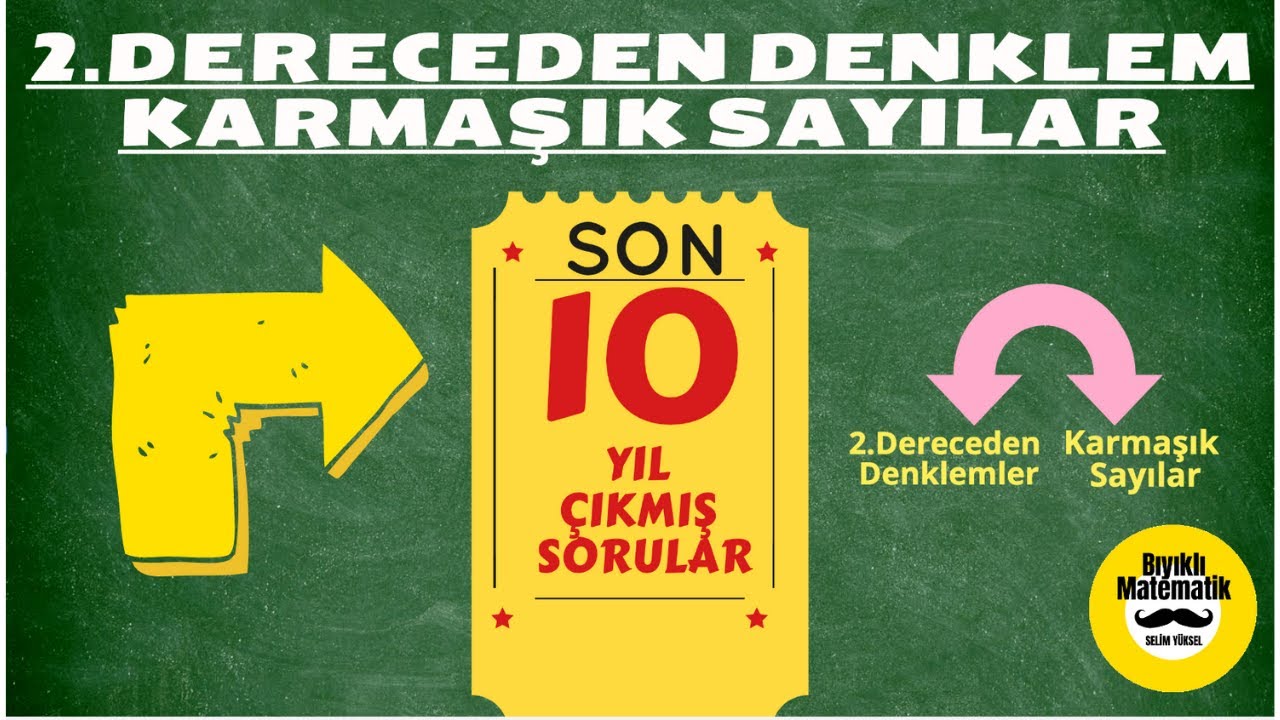2.DERECEDEN DENKLEMLER-- KARMAŞIK SAYILAR ÇIKMIŞ SORULAR ÇÖZÜMLERİ AYT SON 10 YIL