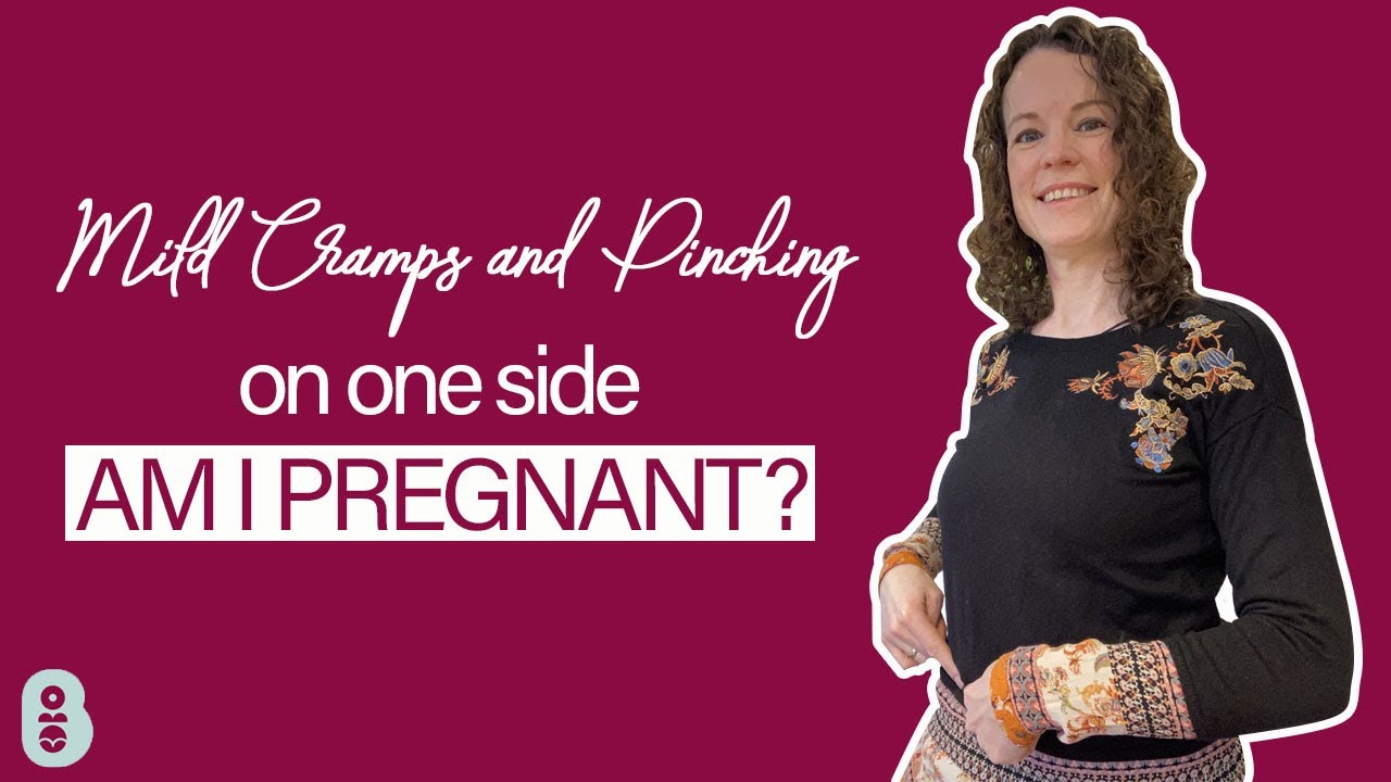 Mild cramps and pinching on one side am I pregnant?
