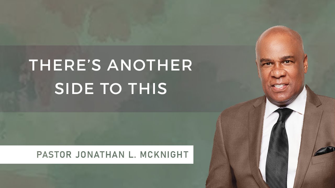 There's Another Side To This - Pastor Jonathan L. McKnight