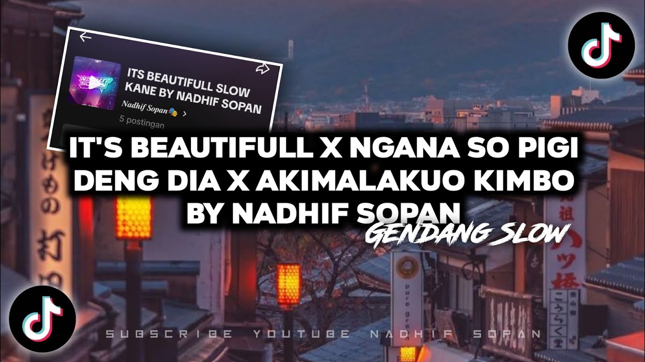VIRAL TIKTOK!! Its Beautifull X Ngana So Pigi Deng Dia X Akimalakuo Kimbo Slow By Nadhif Sopan