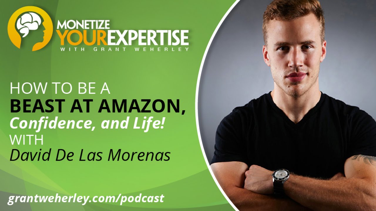 MYE 026: How to Be A Beast at Amazon, Confidence, and Life! with David De Las Morenas