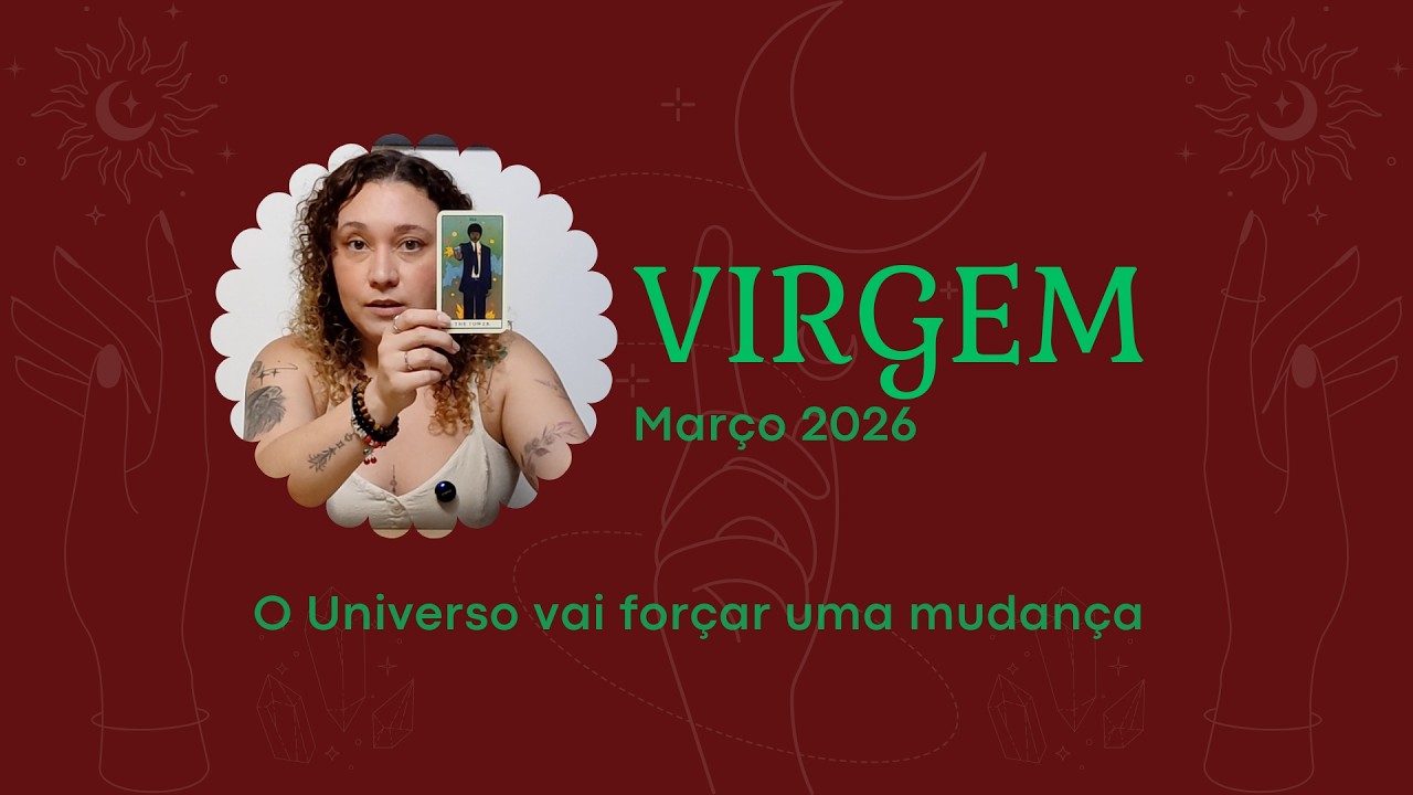 ♍ VIRGEM MARÇO 2026 - O Universo vai forçar uma mudança