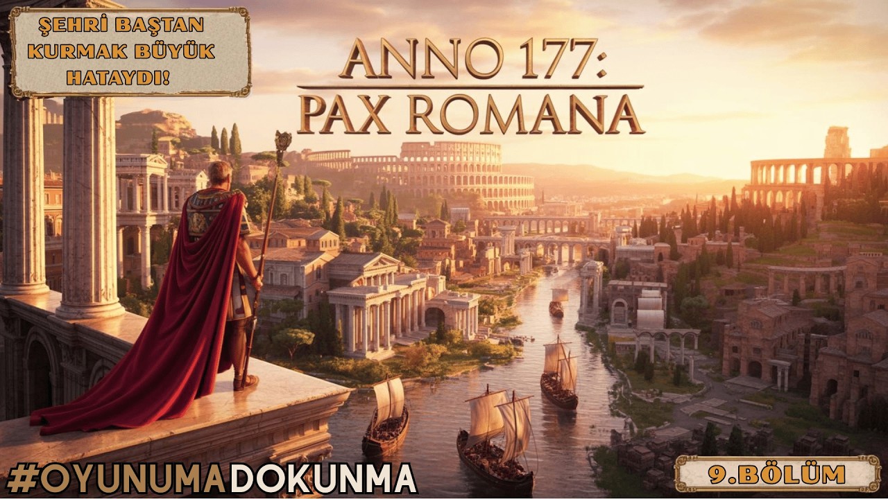 ŞEHRİ BAŞTAN KURMAK BÜYÜK HATAYDI! - Anno 117 Pax Romana Türkçe | #9
