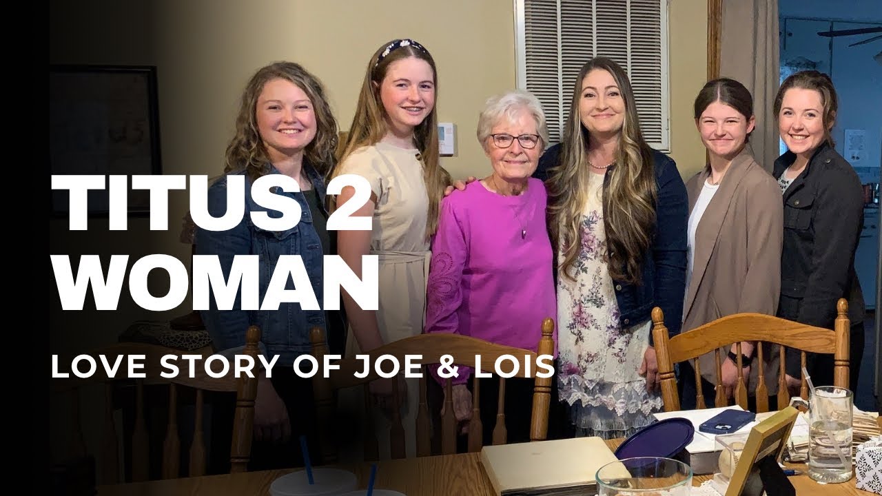 Titus 2 Wisdom / Love Story of Joe and Lois Fahl / A Testament of God's Faithfulness