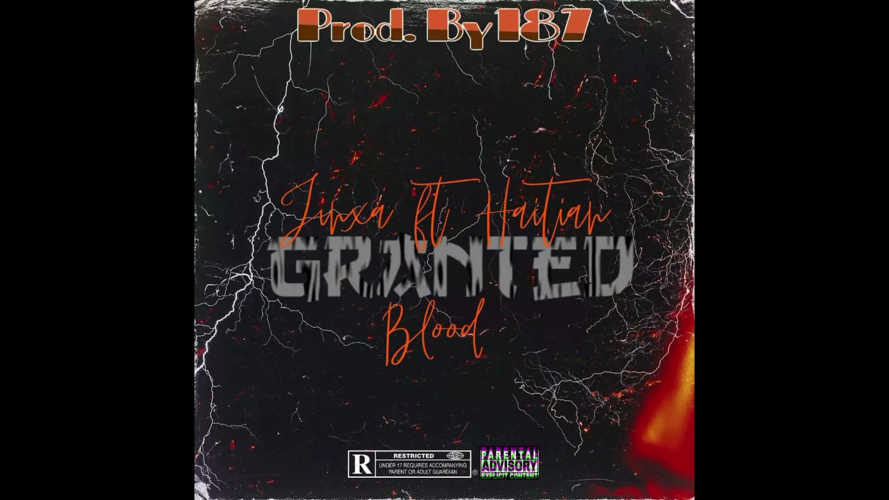 Jinxa Ft. Haitian Blood - Granted {Explicit} Prod. By @187_Music