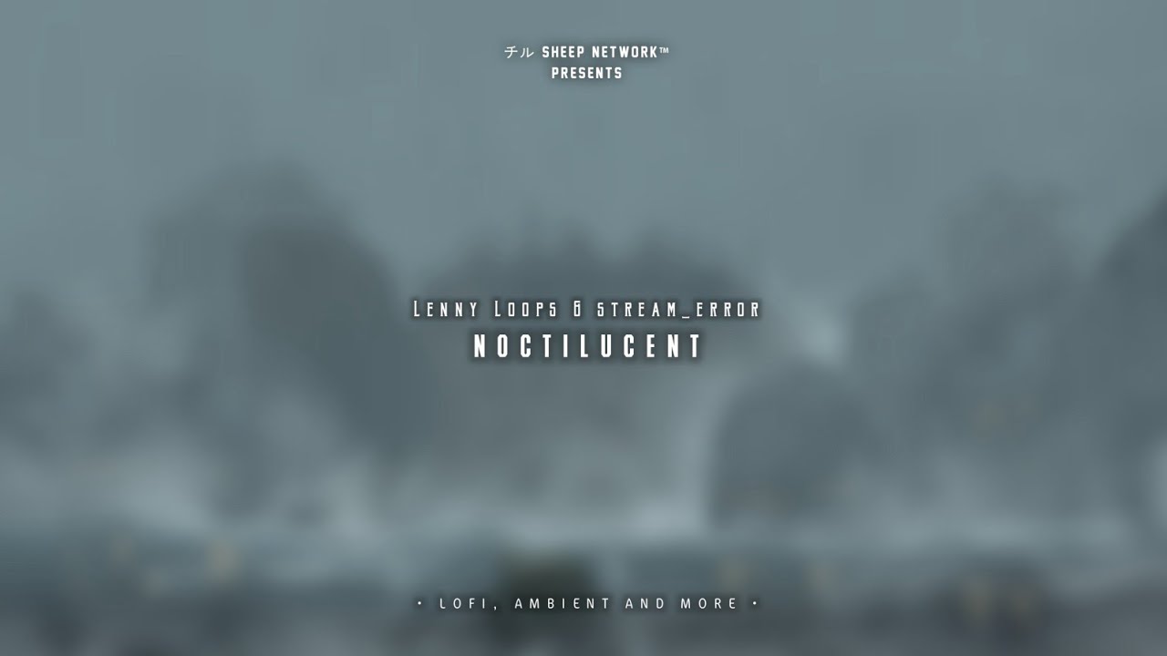 Lenny Loops & stream_error - Noctilucent | Lofi