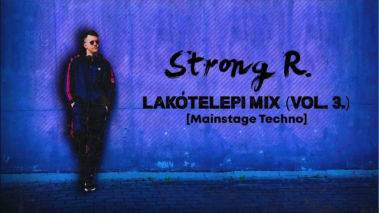 Strong R. - Lak&oacute;telepi Mix (Vol. 3.) [Mainstage Techno]