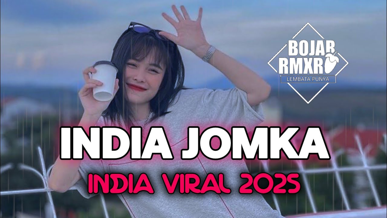 INDIA JOMKA || REMIX VIRAL || BOJAR RMXR