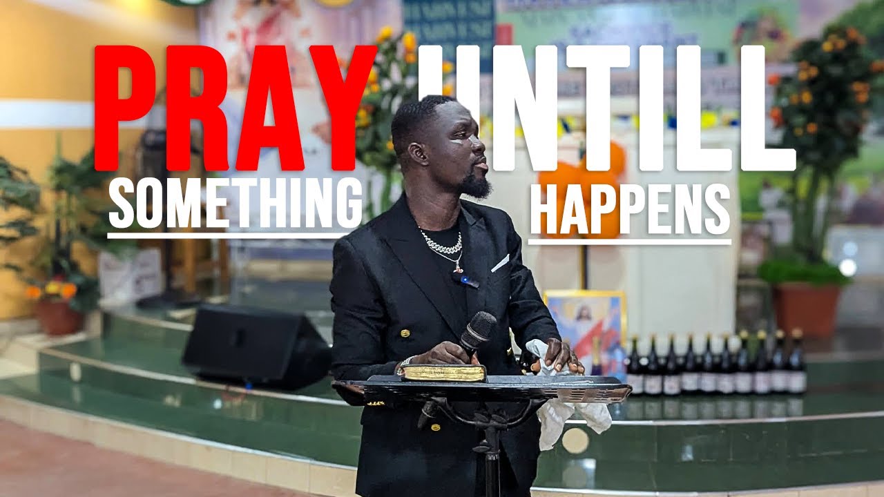 PRAY TILL SOMETHING HAPPENS