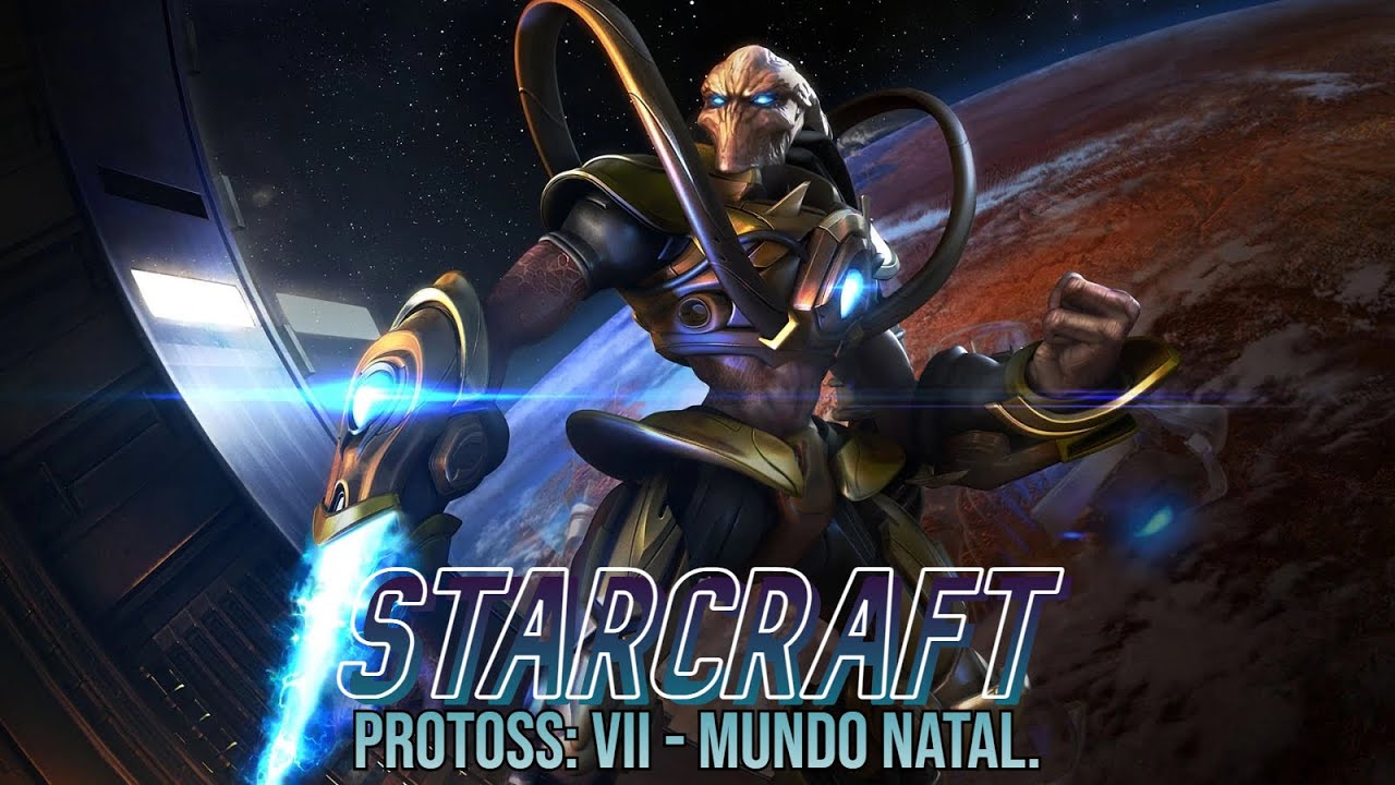 StarCraft Remastered: Protoss: VII - Mundo Natal