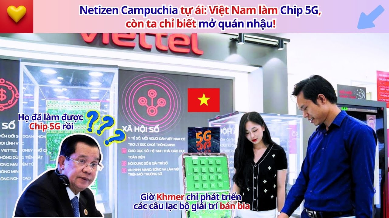 Netizen Campuchia tự ái: Việt Nam làm Chip 5G, còn ta chỉ biết mở quán nhậu!