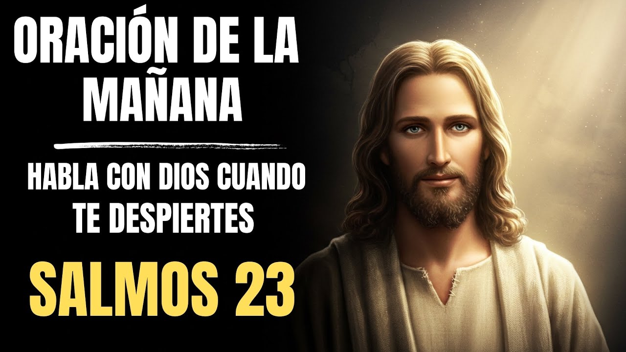 Oración Poderosa da Mañana | Salmo 23, versículo 1, afirma: El Señor é meu pastor; nada me faltará