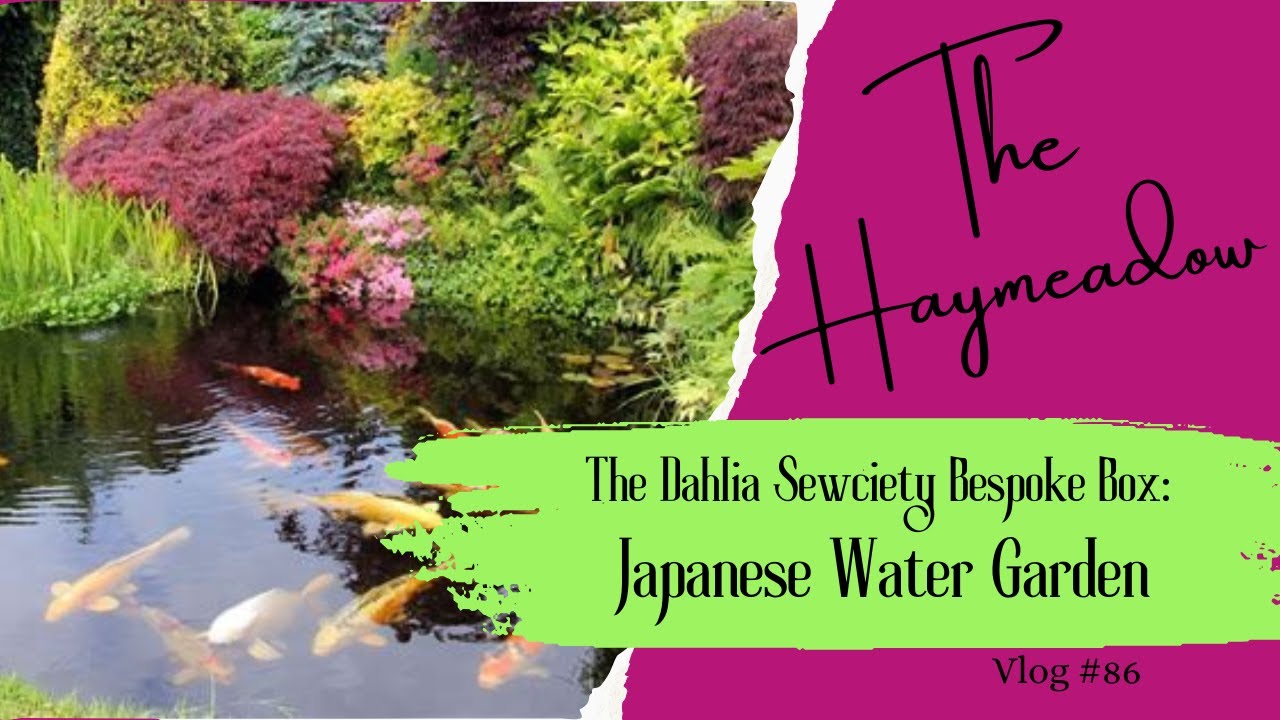 The Dahlia Sewciety - Bespoke Box | Japanese Water Garden | Unboxing | Aussie Sewing Vlog | No.86