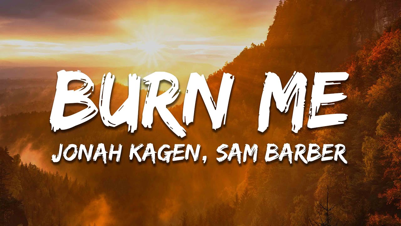 Jonah Kagen, Sam Barber - Burn Me (Lyrics)