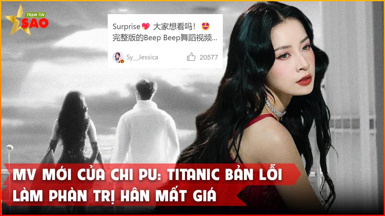 MV mới của Chi Pu: Titanic bản lỗi l&agrave;m Ph&agrave;n Trị H&acirc;n mất gi&aacute;